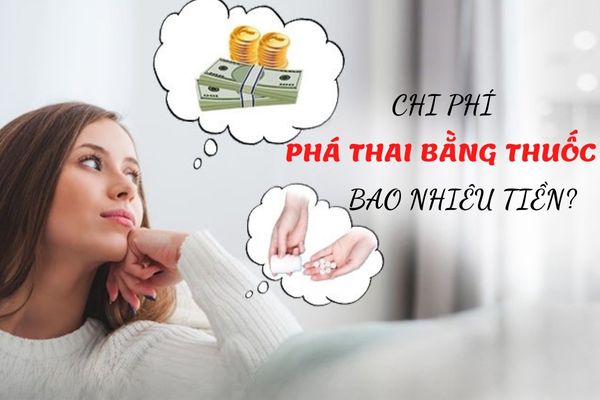 Chi phí phá thai bằng thuốc bao nhiêu tiền?