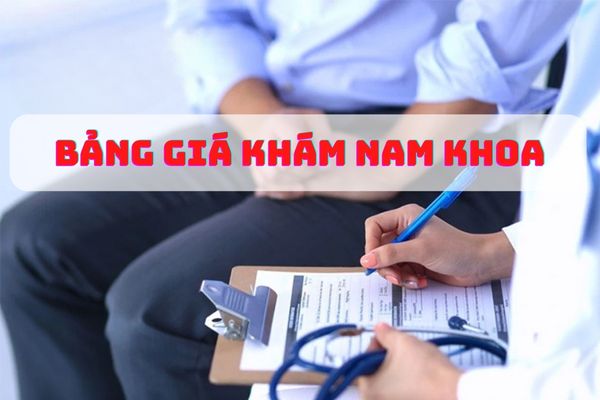 Tham khảo bảng giá khám nam khoa mới nhất năm 2022