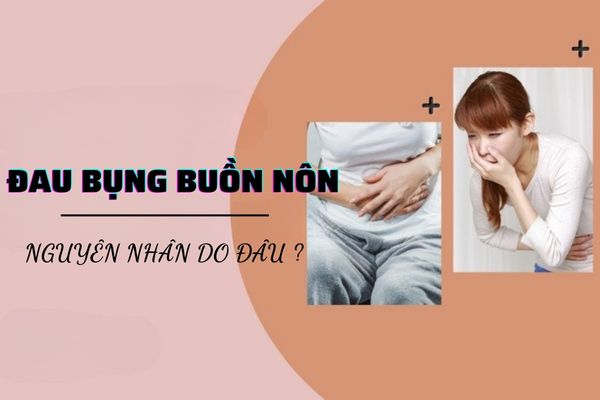 Đau bụng buồn nôn ở nữ giới – Nguyên nhân do đâu?