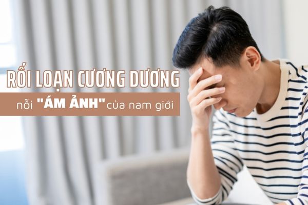 Rối loạn cương dương – Biểu hiện và cách điều trị