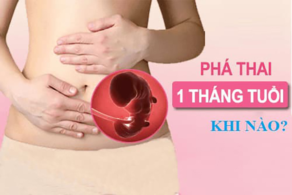 Phá thai dưới 1 tháng tuổi bằng cách nào và ở đâu an toàn?