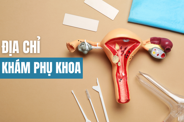 Địa chỉ khám phụ khoa đáng tin cậy hiện nay