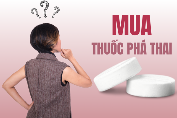 Mua thuốc phá thai đảm bảo chất lượng ở đâu? 