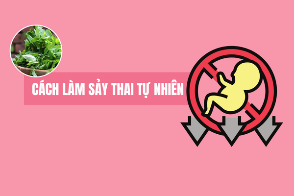 Cách làm sảy thai tự nhiên: dấu hiệu, phương pháp và nơi thực hiện