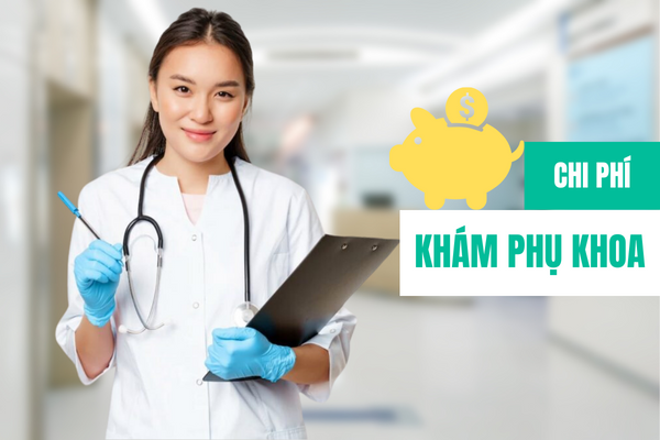 Chi phí khám phụ khoa thực tế có đắt không? 