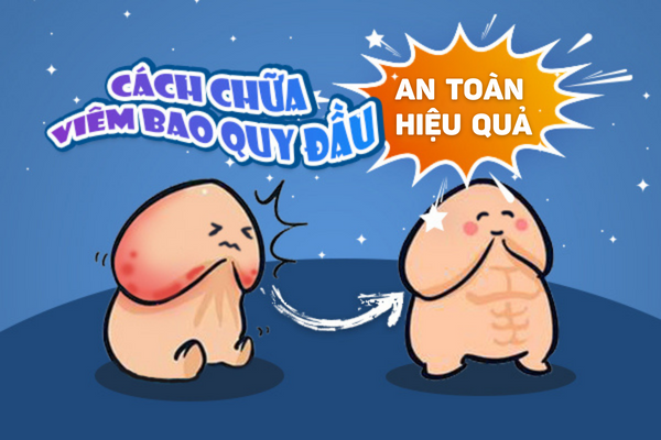 Cách chữa viêm bao quy đầu hiệu quả tối ưu.