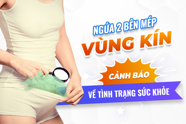 Ngứa hai bên mép vùng kín dấu hiệu bệnh lý và cách điều trị