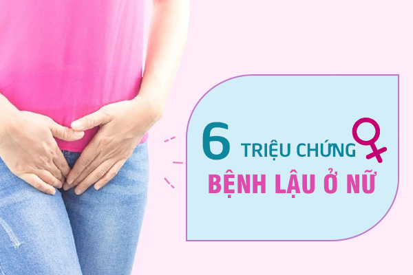 6 triệu chứng bệnh lậu nữ giới không nên chủ quan