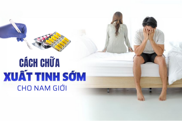 Cách chữa xuất tinh sớm cho nam giới.