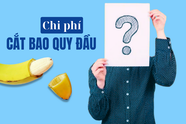 Chi phí cắt bao quy đầu có đắt không?