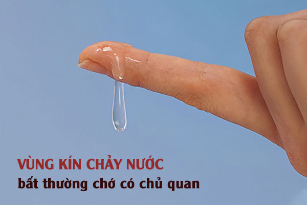 Vùng kín ra nước là bị gì? Có nguy hiểm không?